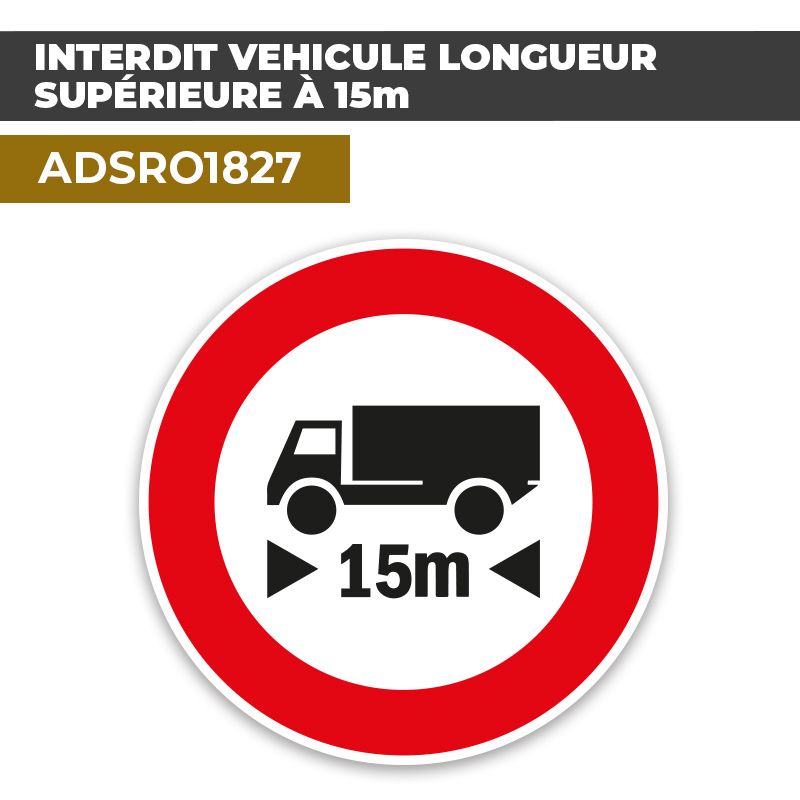 Autocollant INTERDIT VEHICULE LONGUEUR SUPÉRIEURE À 15M | Sécurité Routière