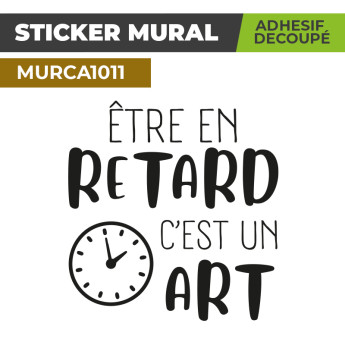 Sticker Mural | LE RETARD EST UN ART | Adhésif Découpé